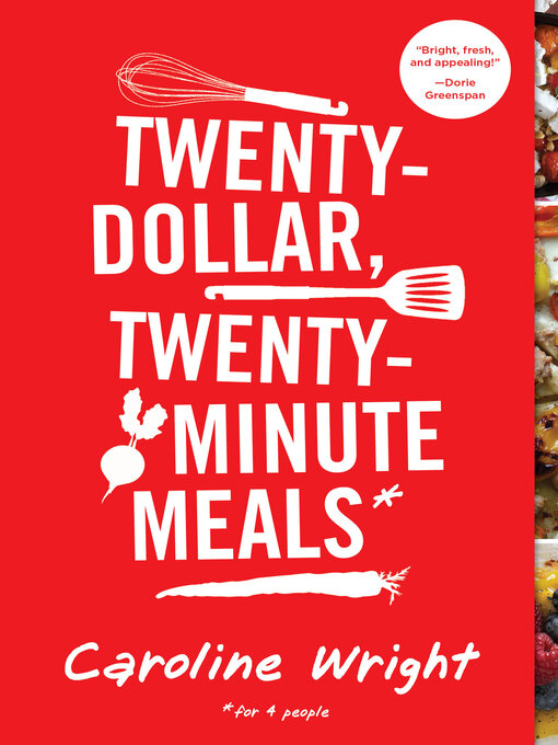 Title details for Twenty-Dollar, Twenty-Minute Meals* by Caroline Wright - Available